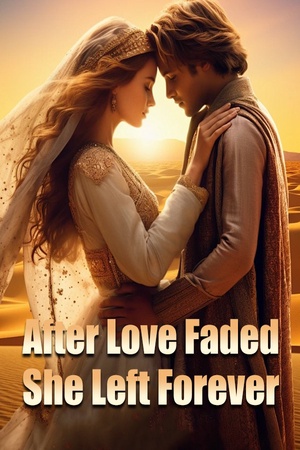 After Love Faded She Left Forever