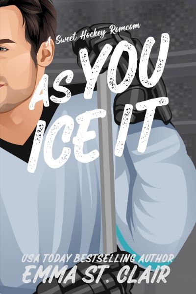 As You Ice It: A Sweet Hockey RomCom