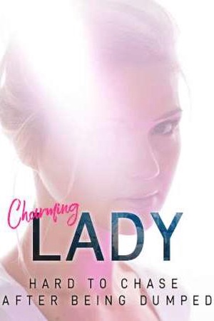 Charming Lady Hard To Chase After Being Dumped
