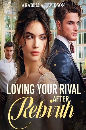 Loving Your Rival After Rebirth (Layla and Logan)